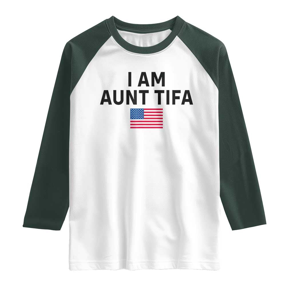 Funny I Am Aunt Tifa Raglan Shirt Sarcastic Political Meme American Flag TS02 White Dark Forest Green Print Your Wear