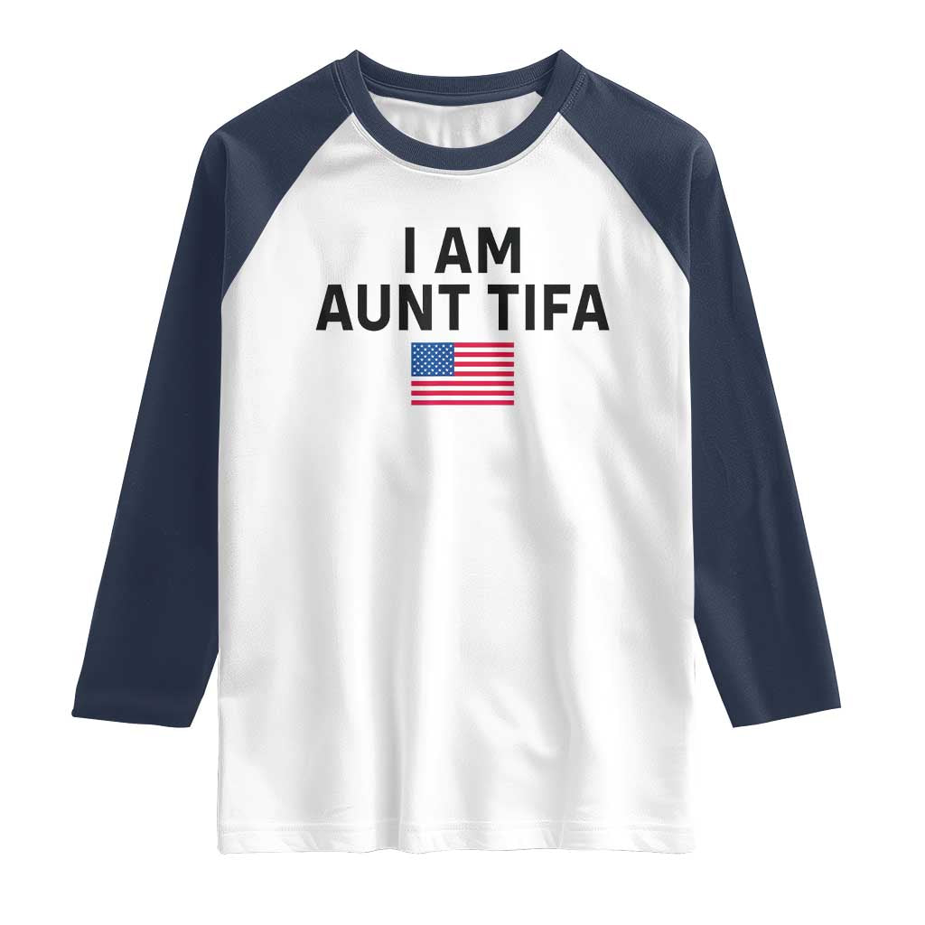 Funny I Am Aunt Tifa Raglan Shirt Sarcastic Political Meme American Flag TS02 White Navy Print Your Wear