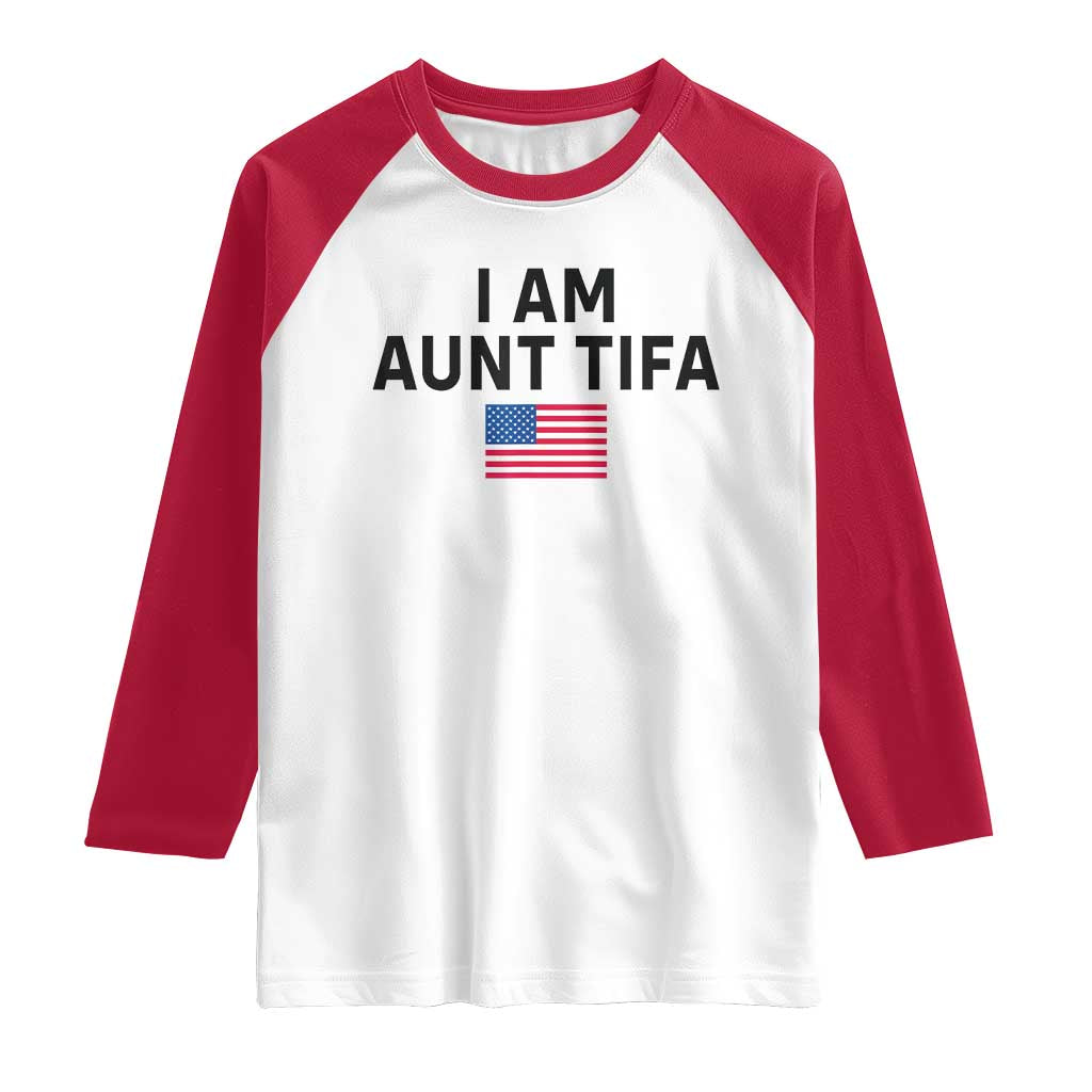 Funny I Am Aunt Tifa Raglan Shirt Sarcastic Political Meme American Flag TS02 White Red Print Your Wear