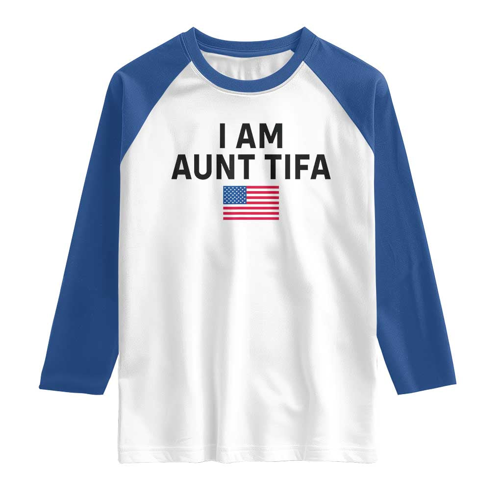 Funny I Am Aunt Tifa Raglan Shirt Sarcastic Political Meme American Flag TS02 White Royal Print Your Wear