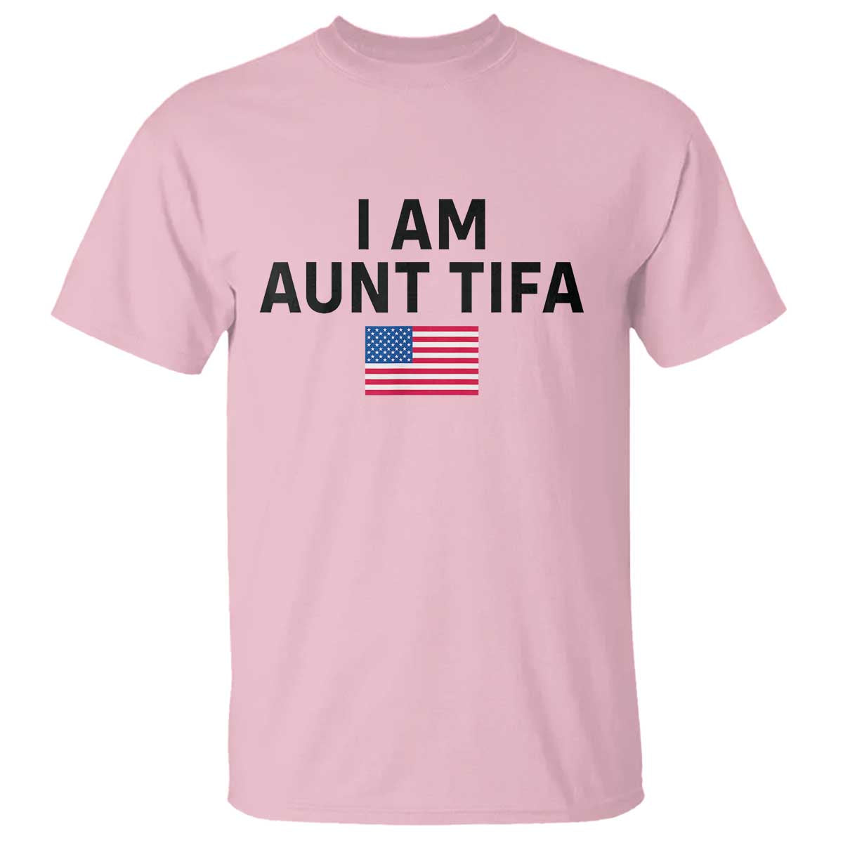 Funny I Am Aunt Tifa T Shirt Sarcastic Political Meme American Flag TS02 Light Pink Print Your Wear