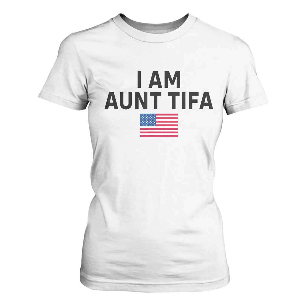 Funny I Am Aunt Tifa T Shirt For Women Sarcastic Political Meme American Flag TS02 White Print Your Wear