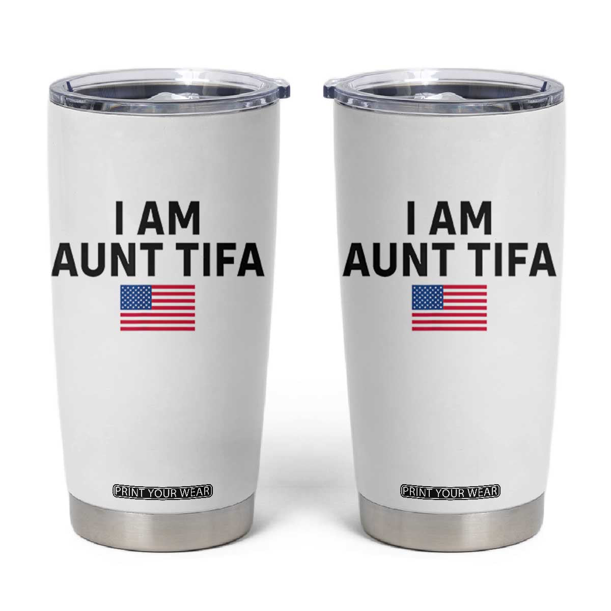 Funny I Am Aunt Tifa Tumbler Cup Sarcastic Political Meme American Flag TS02 White Print Your Wear