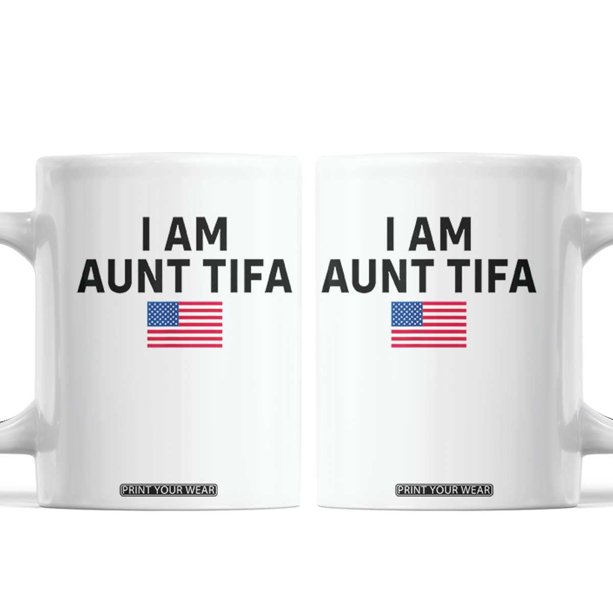 Funny I Am Aunt Tifa Coffee Mug Sarcastic Political Meme American Flag TS02 White Print Your Wear