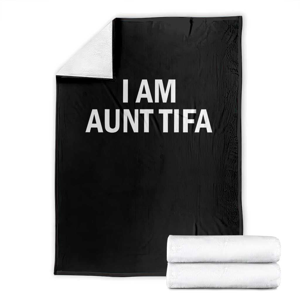 Funny I Am Aunt Tifa Throw Blanket Funny Political Sarcasm Patriotic Minimalist TS02 Black Print Your Wear