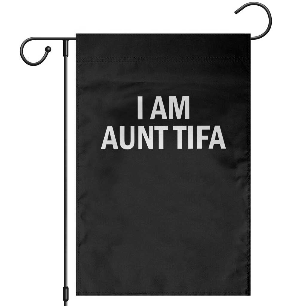 Funny I Am Aunt Tifa Garden Flag Funny Political Sarcasm Patriotic Minimalist TS02 Black Print Your Wear