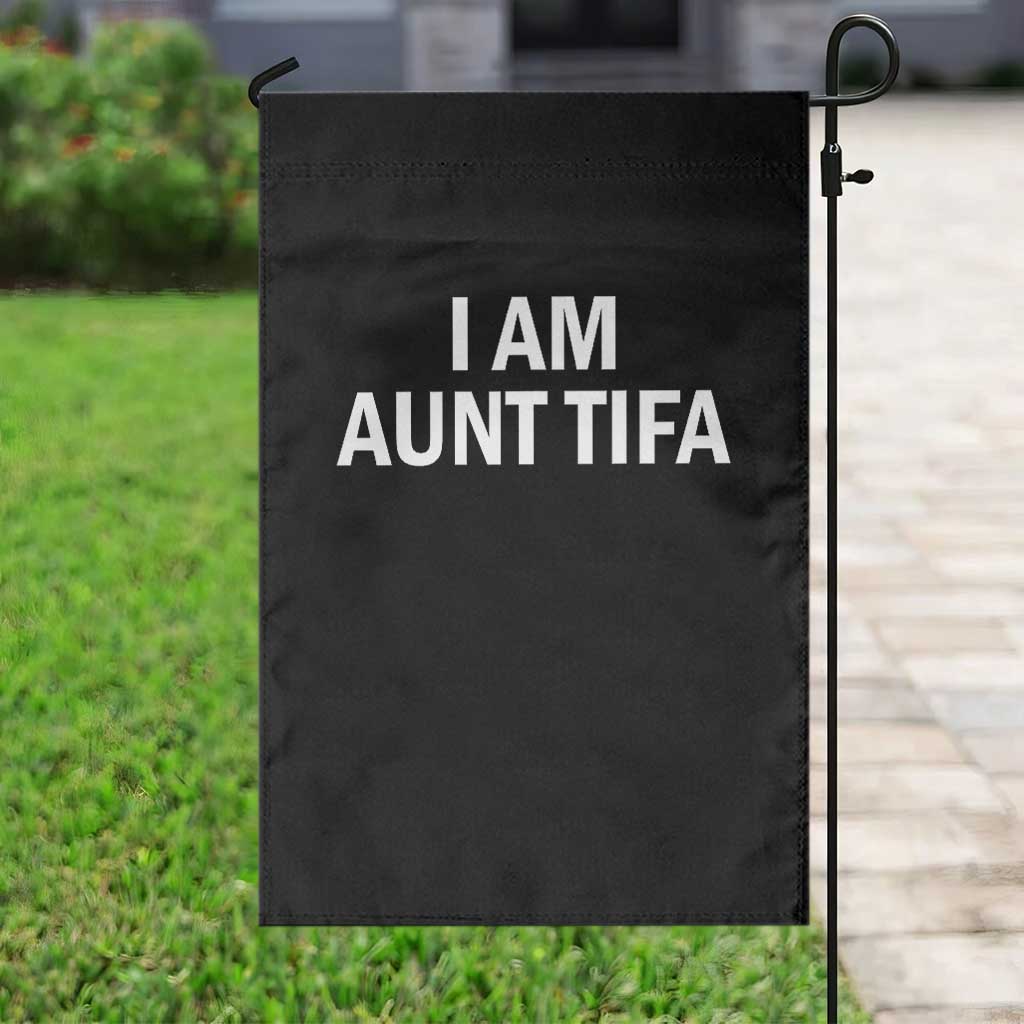 Funny I Am Aunt Tifa Garden Flag Funny Political Sarcasm Patriotic Minimalist TS02 Print Your Wear
