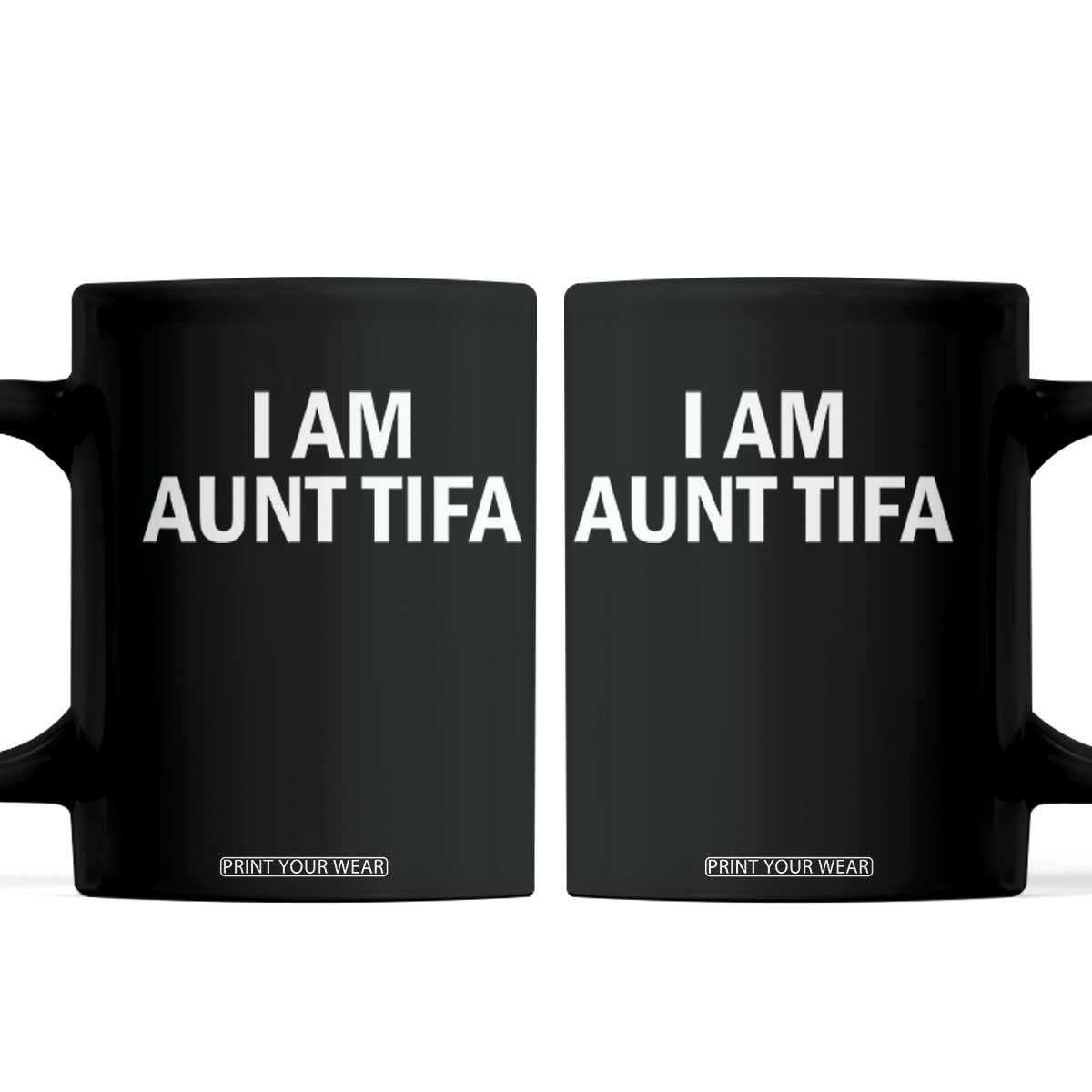 Funny I Am Aunt Tifa Coffee Mug Funny Political Sarcasm Patriotic Minimalist TS02 Black Print Your Wear