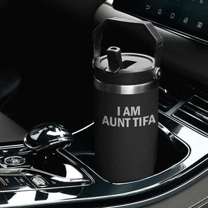 Funny I Am Aunt Tifa Flip Straw Tumbler Funny Political Sarcasm Patriotic Minimalist TS02 Print Your Wear