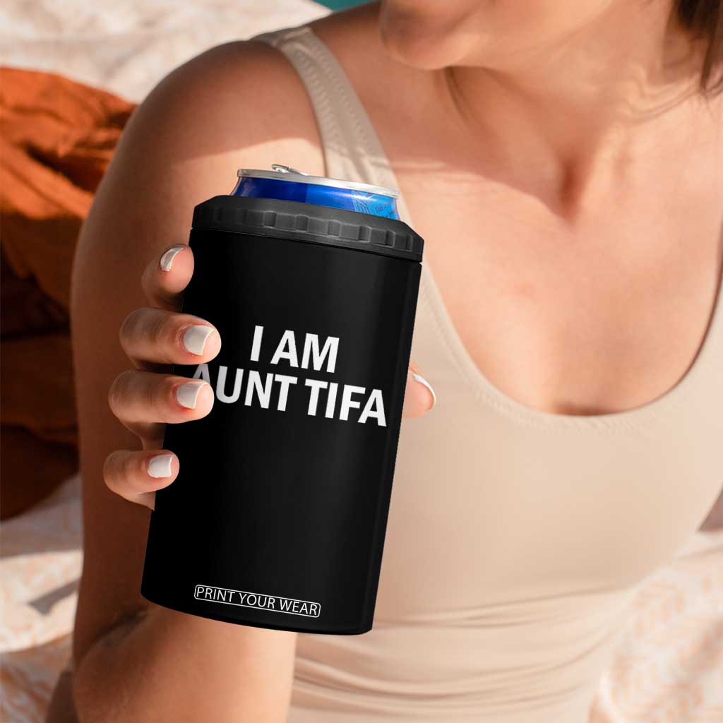 Funny I Am Aunt Tifa 4 in 1 Can Cooler Tumbler Funny Political Sarcasm Patriotic Minimalist TS02 Print Your Wear