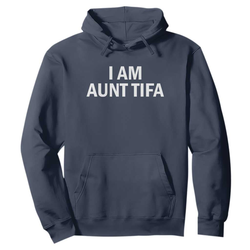 Funny I Am Aunt Tifa Hoodie Funny Political Sarcasm Patriotic Minimalist TS02 Navy Print Your Wear