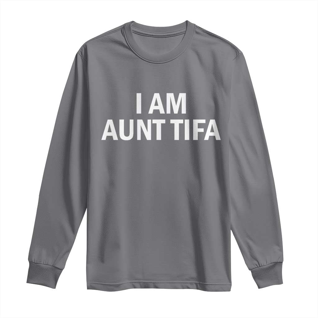 Funny I Am Aunt Tifa Long Sleeve Shirt Funny Political Sarcasm Patriotic Minimalist TS02 Charcoal Print Your Wear