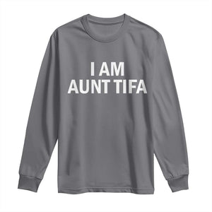 Funny I Am Aunt Tifa Long Sleeve Shirt Funny Political Sarcasm Patriotic Minimalist TS02 Charcoal Print Your Wear