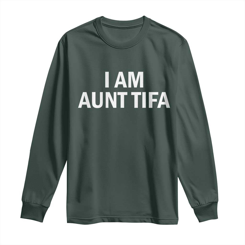 Funny I Am Aunt Tifa Long Sleeve Shirt Funny Political Sarcasm Patriotic Minimalist TS02 Dark Forest Green Print Your Wear
