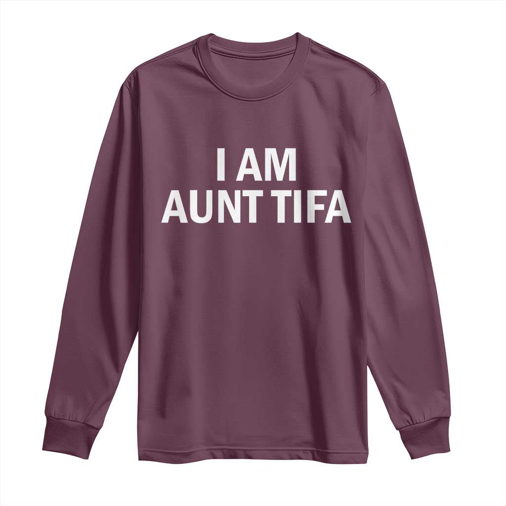 Funny I Am Aunt Tifa Long Sleeve Shirt Funny Political Sarcasm Patriotic Minimalist TS02 Maroon Print Your Wear