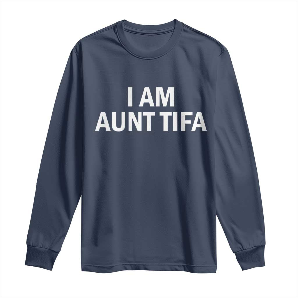 Funny I Am Aunt Tifa Long Sleeve Shirt Funny Political Sarcasm Patriotic Minimalist TS02 Navy Print Your Wear