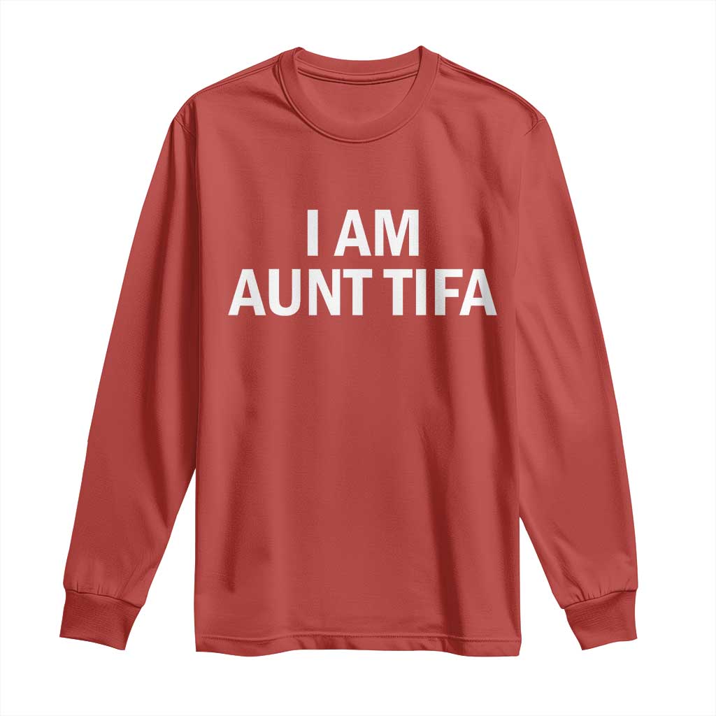 Funny I Am Aunt Tifa Long Sleeve Shirt Funny Political Sarcasm Patriotic Minimalist TS02 Red Print Your Wear