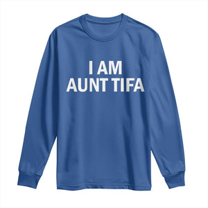 Funny I Am Aunt Tifa Long Sleeve Shirt Funny Political Sarcasm Patriotic Minimalist TS02 Royal Blue Print Your Wear