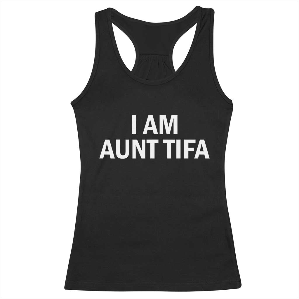 Funny I Am Aunt Tifa Racerback Tank Top Funny Political Sarcasm Patriotic Minimalist TS02 Black Print Your Wear