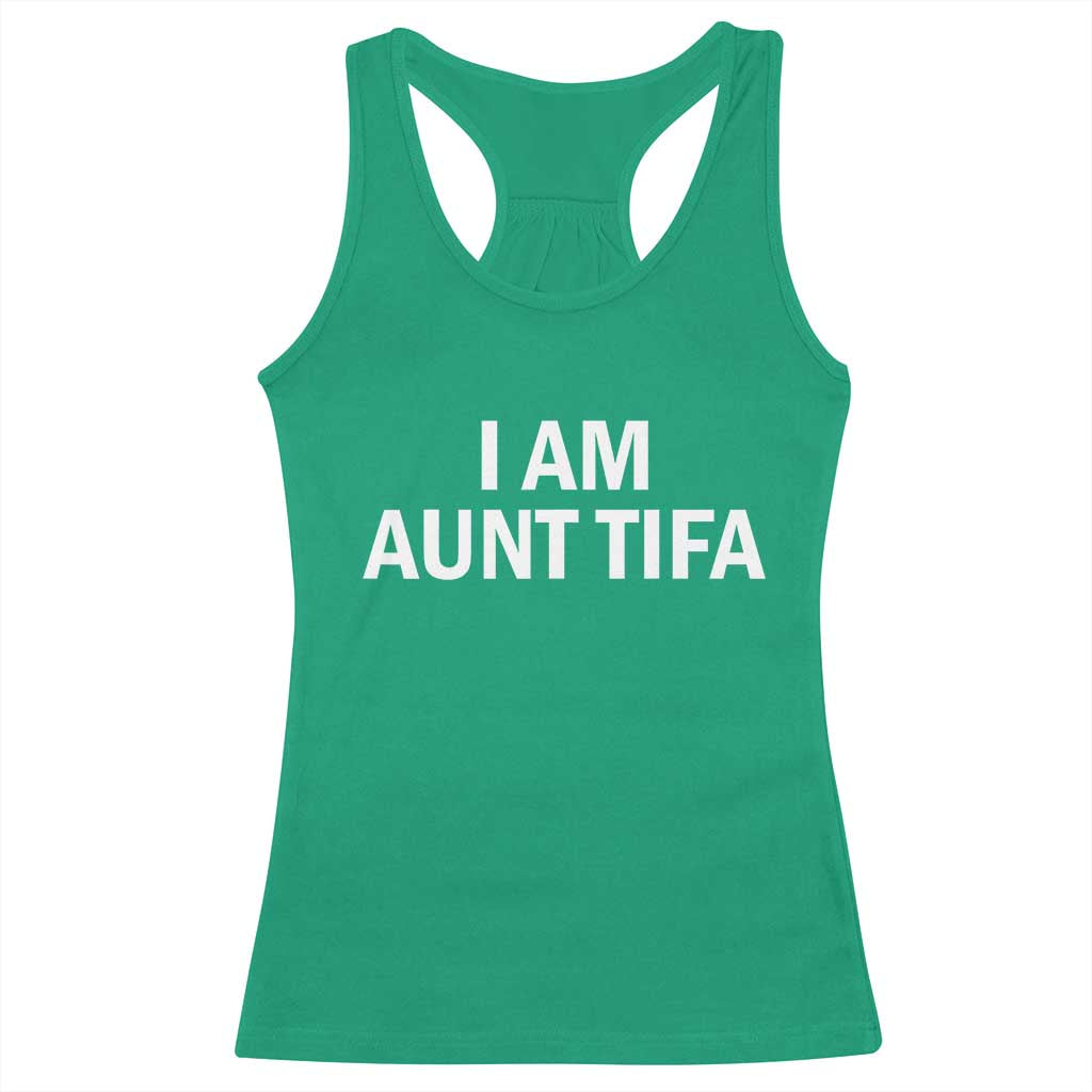 Funny I Am Aunt Tifa Racerback Tank Top Funny Political Sarcasm Patriotic Minimalist TS02 Irish Green Print Your Wear