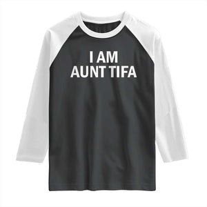 Funny I Am Aunt Tifa Raglan Shirt Funny Political Sarcasm Patriotic Minimalist TS02 Black White Print Your Wear