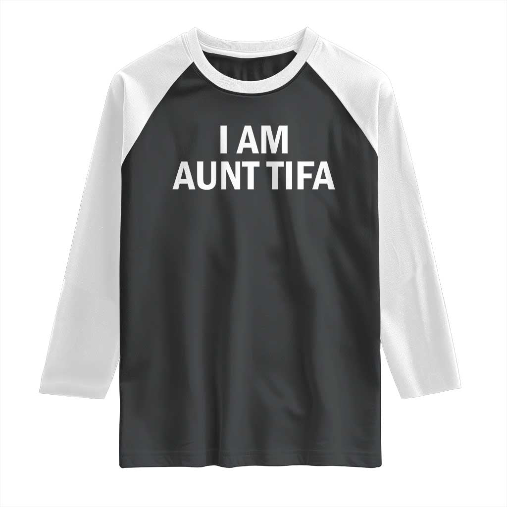 Funny I Am Aunt Tifa Raglan Shirt Funny Political Sarcasm Patriotic Minimalist TS02 Black White Print Your Wear