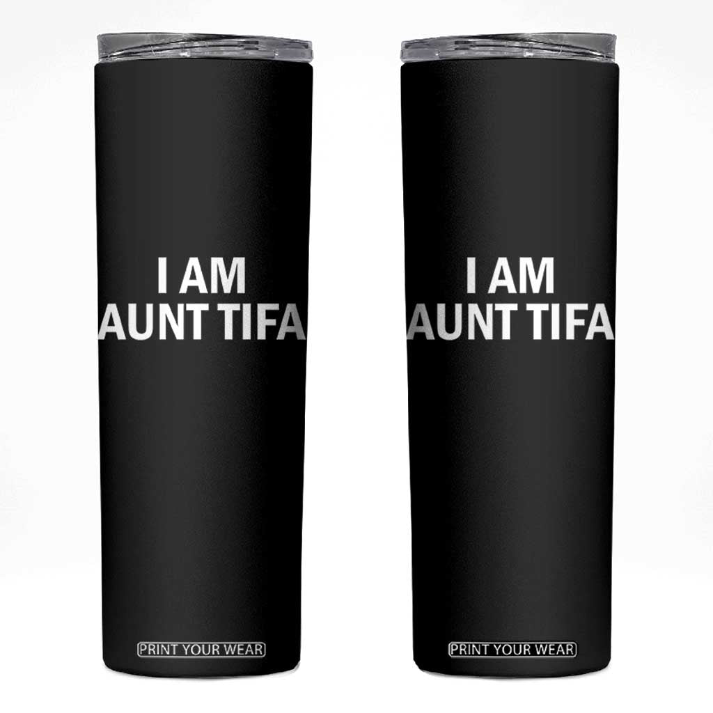 Funny I Am Aunt Tifa Skinny Tumbler Funny Political Sarcasm Patriotic Minimalist TS02 Black Print Your Wear