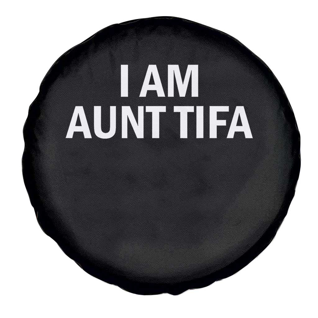 Funny I Am Aunt Tifa Spare Tire Cover Funny Political Sarcasm Patriotic Minimalist TS02 Print Your Wear