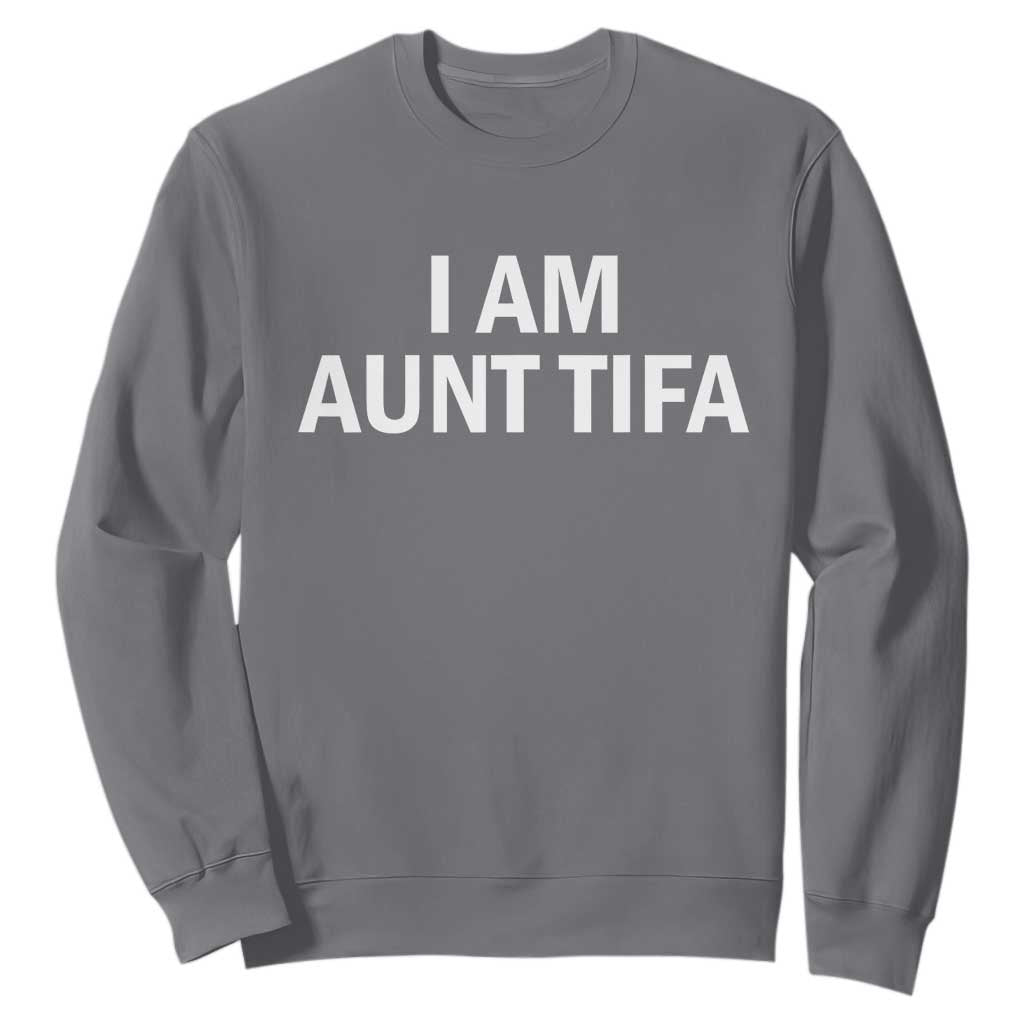 Funny I Am Aunt Tifa Sweatshirt Funny Political Sarcasm Patriotic Minimalist TS02 Charcoal Print Your Wear