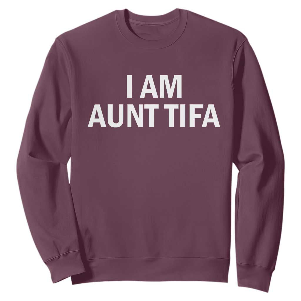 Funny I Am Aunt Tifa Sweatshirt Funny Political Sarcasm Patriotic Minimalist TS02 Maroon Print Your Wear