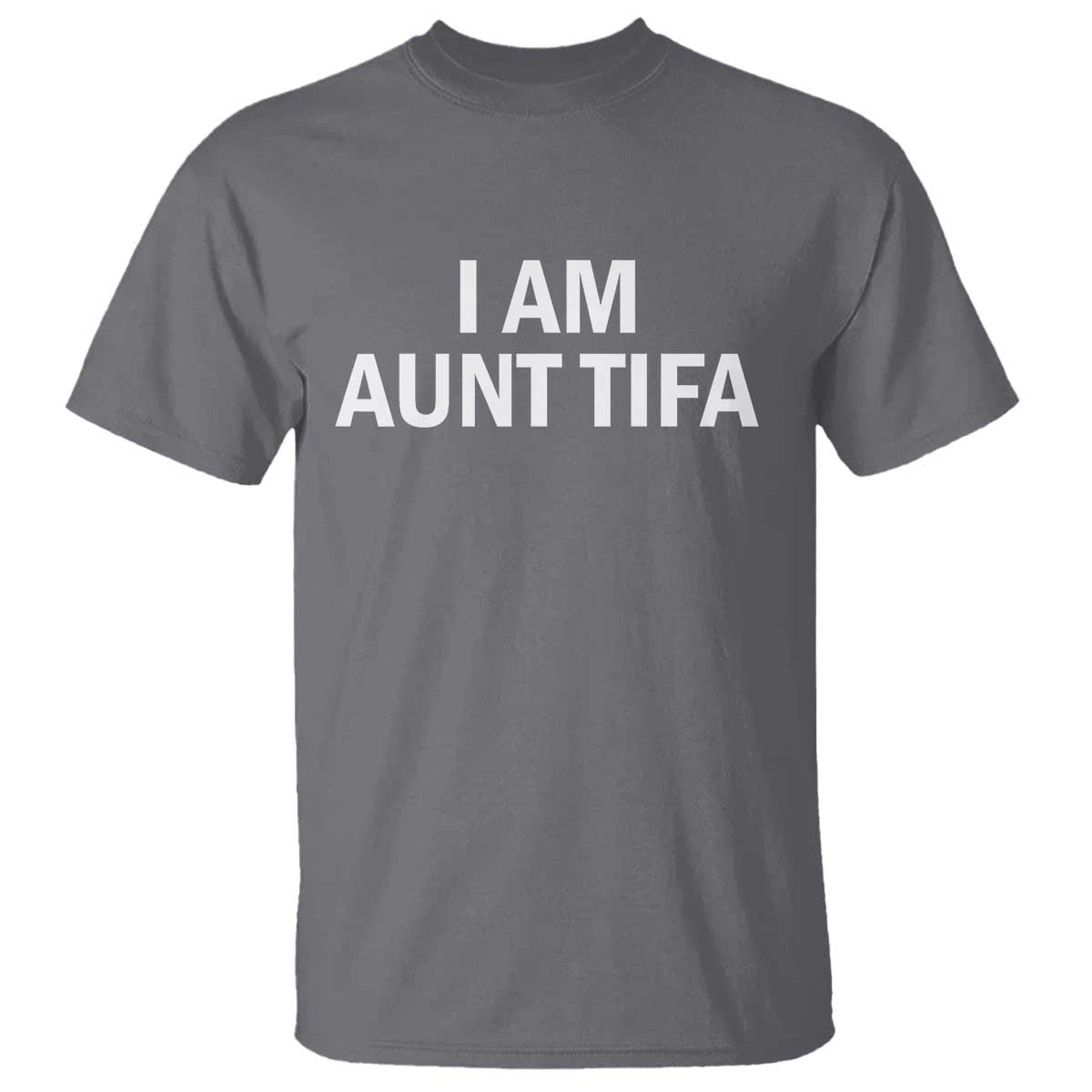 Funny I Am Aunt Tifa T Shirt Funny Political Sarcasm Patriotic Minimalist TS02 Charcoal Print Your Wear
