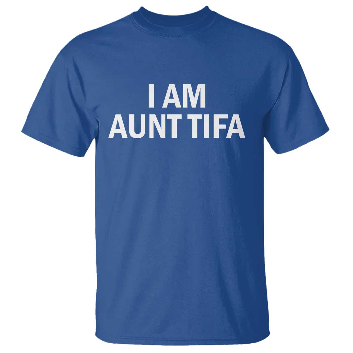 Funny I Am Aunt Tifa T Shirt Funny Political Sarcasm Patriotic Minimalist TS02 Royal Blue Print Your Wear
