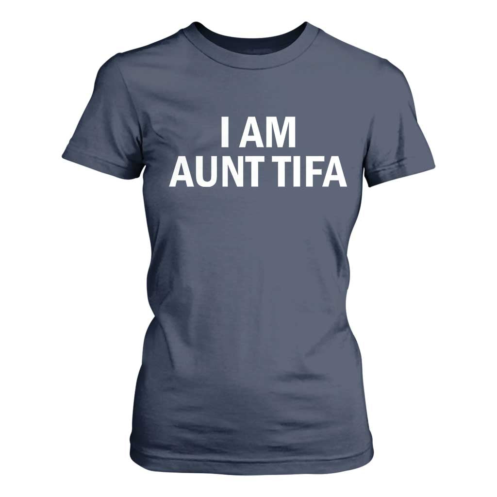 Funny I Am Aunt Tifa T Shirt For Women Funny Political Sarcasm Patriotic Minimalist TS02 Navy Print Your Wear