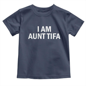 Funny I Am Aunt Tifa Toddler T Shirt Funny Political Sarcasm Patriotic Minimalist TS02 Navy Print Your Wear