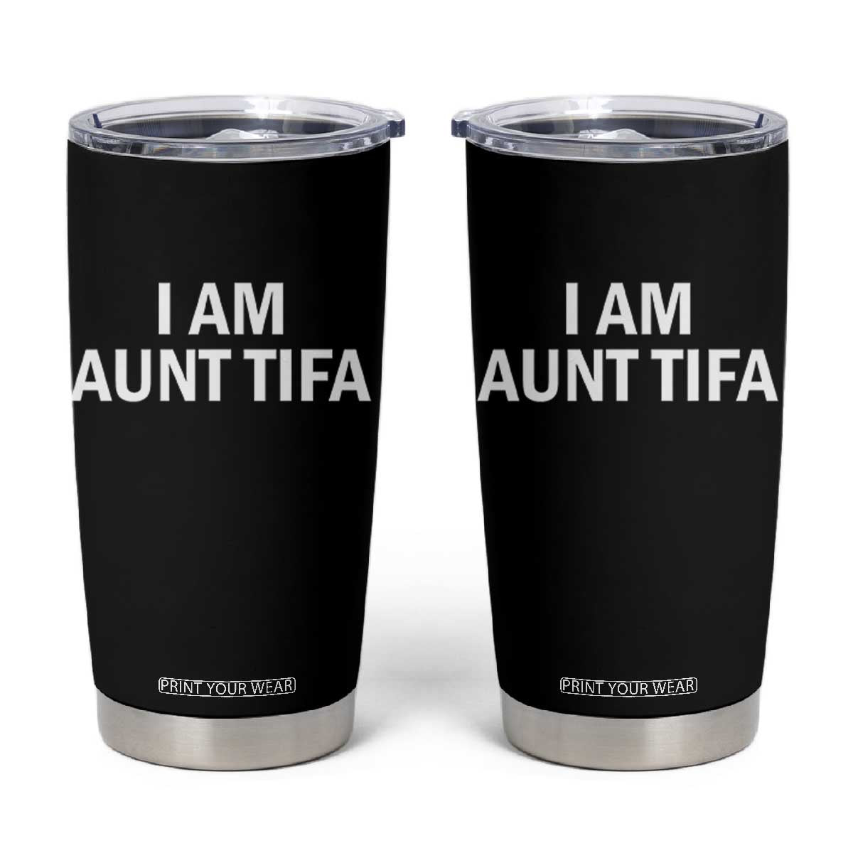 Funny I Am Aunt Tifa Tumbler Cup Funny Political Sarcasm Patriotic Minimalist TS02 Black Print Your Wear