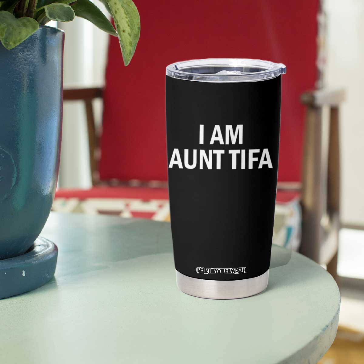 Funny I Am Aunt Tifa Tumbler Cup Funny Political Sarcasm Patriotic Minimalist TS02 Print Your Wear