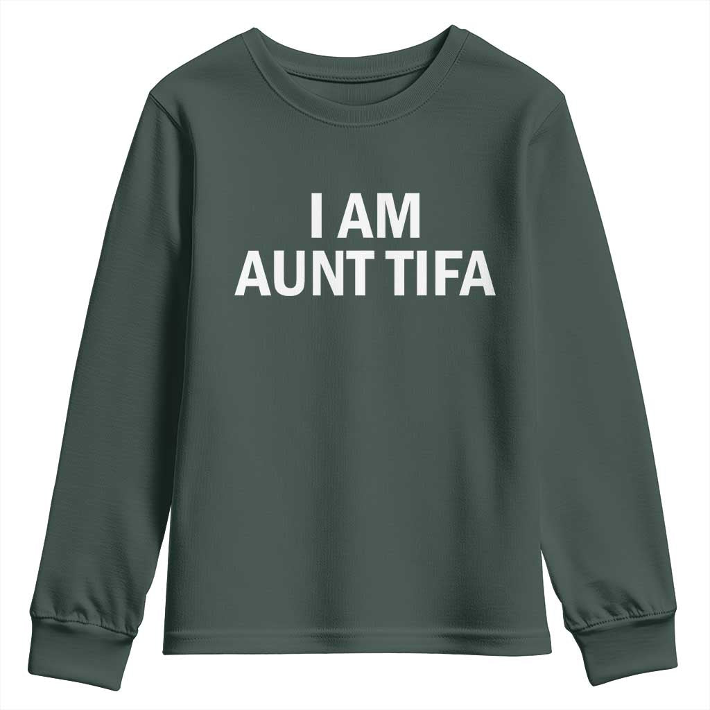 Funny I Am Aunt Tifa Youth Sweatshirt Funny Political Sarcasm Patriotic Minimalist TS02 Dark Forest Green Print Your Wear
