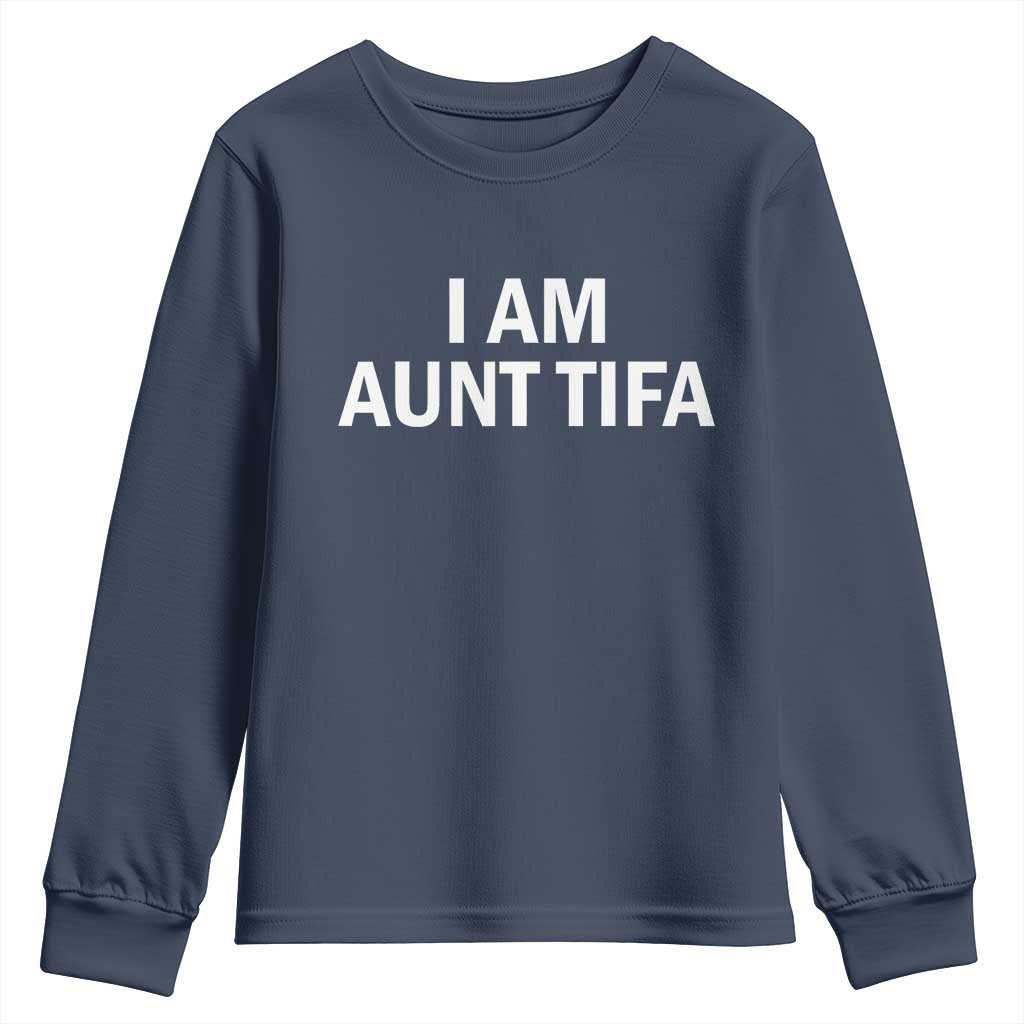 Funny I Am Aunt Tifa Youth Sweatshirt Funny Political Sarcasm Patriotic Minimalist TS02 Navy Print Your Wear