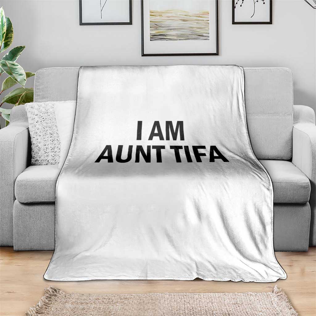 Funny I Am Aunt Tifa Throw Blanket Sarcastic Political Satire Minimalist TS02 Print Your Wear