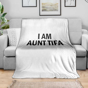 Funny I Am Aunt Tifa Throw Blanket Sarcastic Political Satire Minimalist TS02 Print Your Wear
