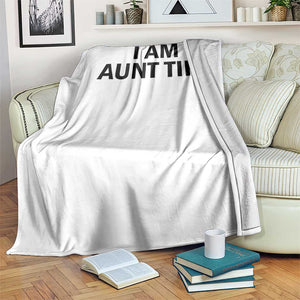 Funny I Am Aunt Tifa Throw Blanket Sarcastic Political Satire Minimalist TS02 Print Your Wear