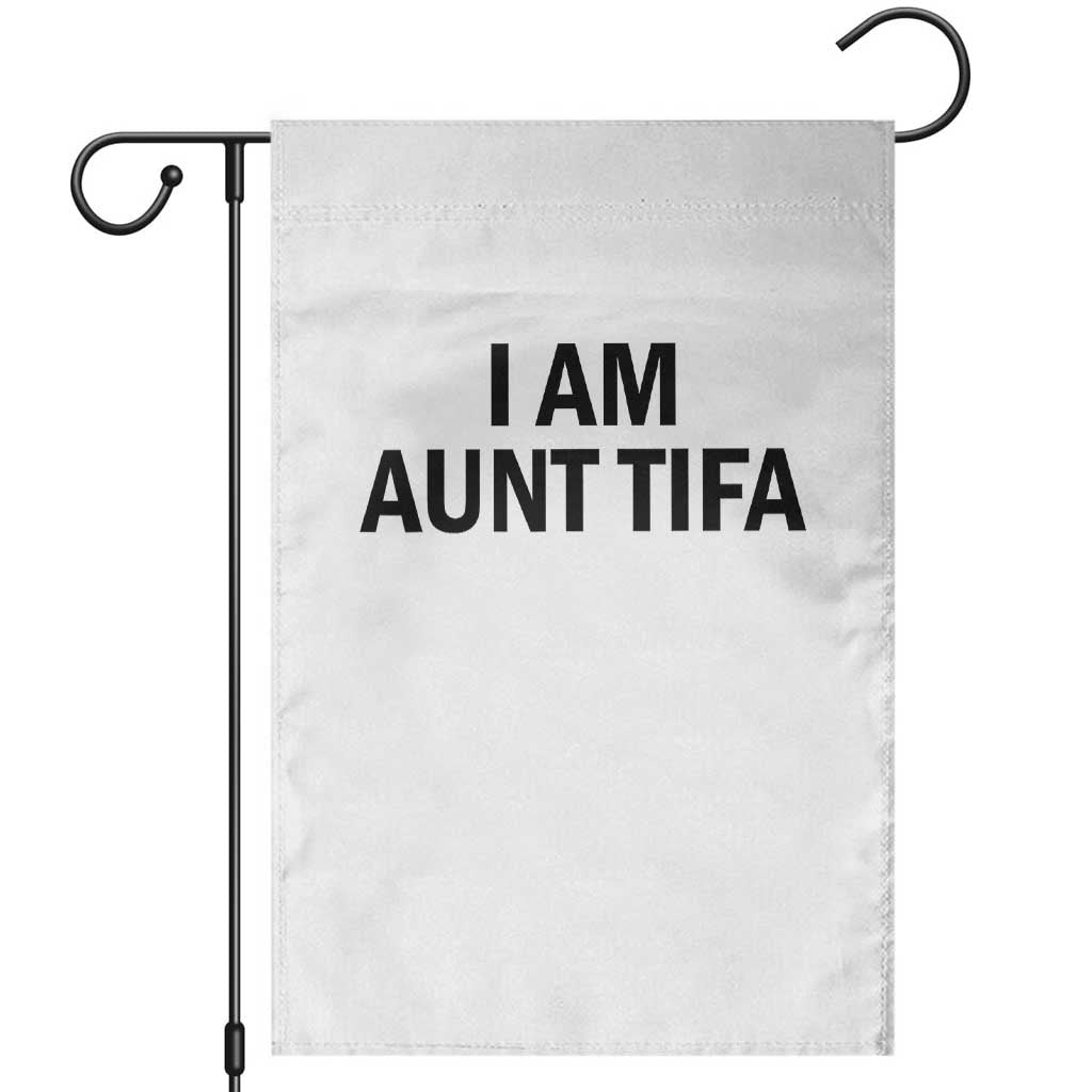 Funny I Am Aunt Tifa Garden Flag Sarcastic Political Satire Minimalist TS02 White Print Your Wear