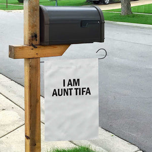 Funny I Am Aunt Tifa Garden Flag Sarcastic Political Satire Minimalist TS02 Print Your Wear