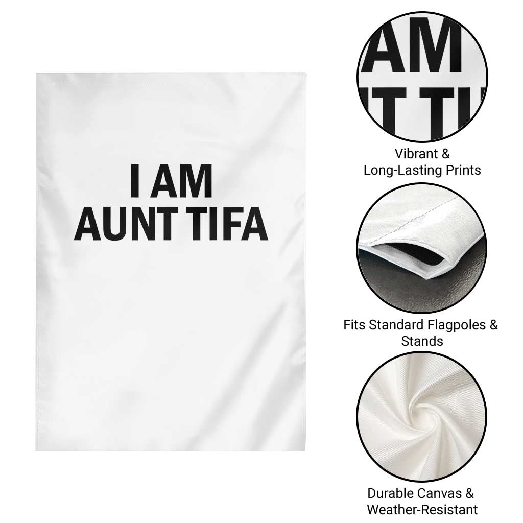 Funny I Am Aunt Tifa Garden Flag Sarcastic Political Satire Minimalist TS02 Print Your Wear