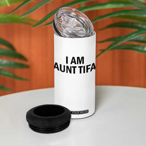 Funny I Am Aunt Tifa 4 in 1 Can Cooler Tumbler Sarcastic Political Satire Minimalist TS02 Print Your Wear
