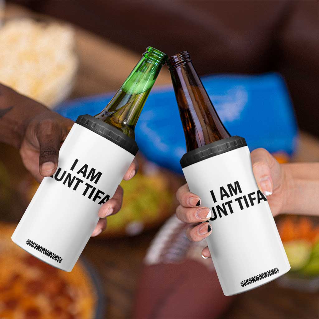 Funny I Am Aunt Tifa 4 in 1 Can Cooler Tumbler Sarcastic Political Satire Minimalist TS02 Print Your Wear