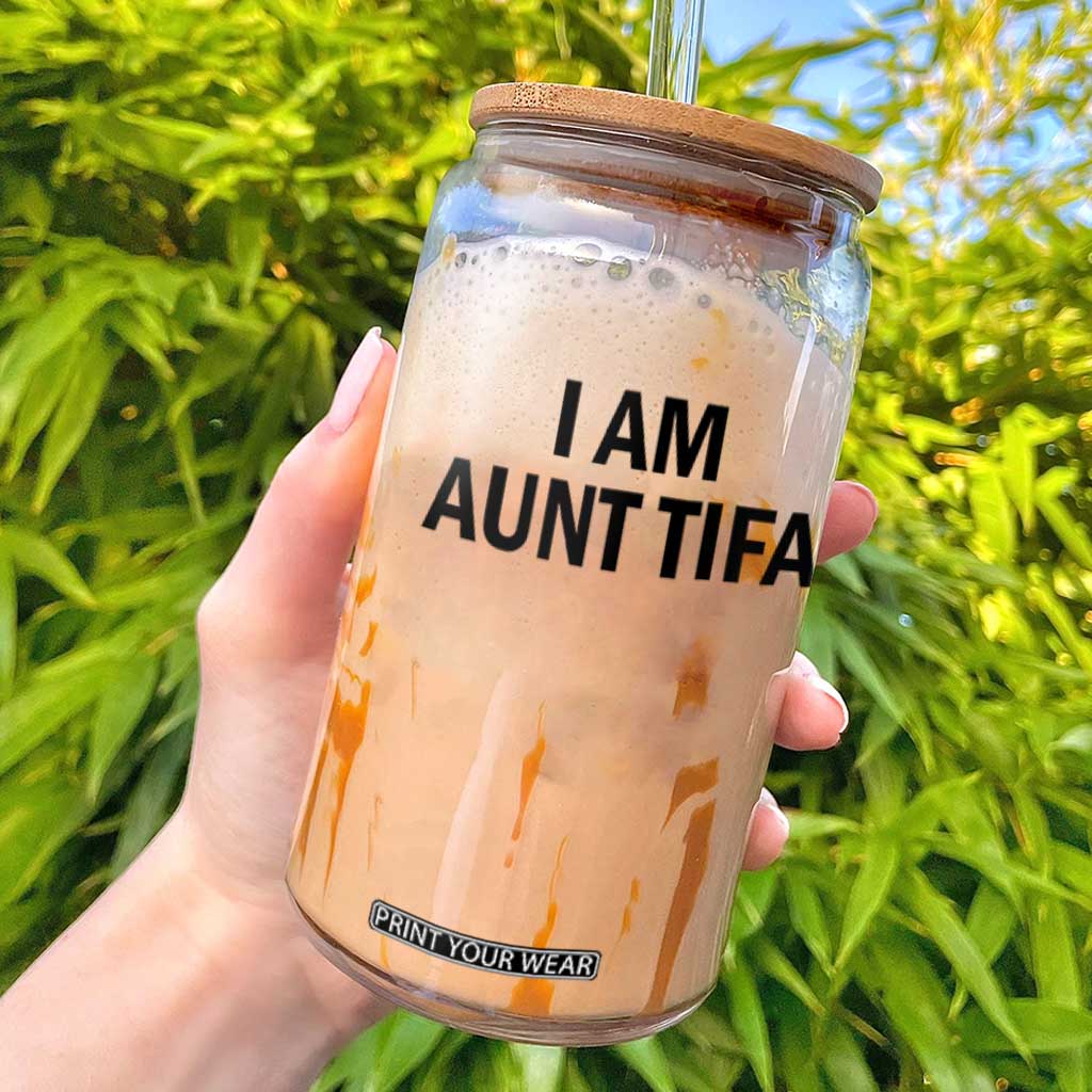 Funny I Am Aunt Tifa Glass Can Sarcastic Political Satire Minimalist TS02 White Print Your Wear