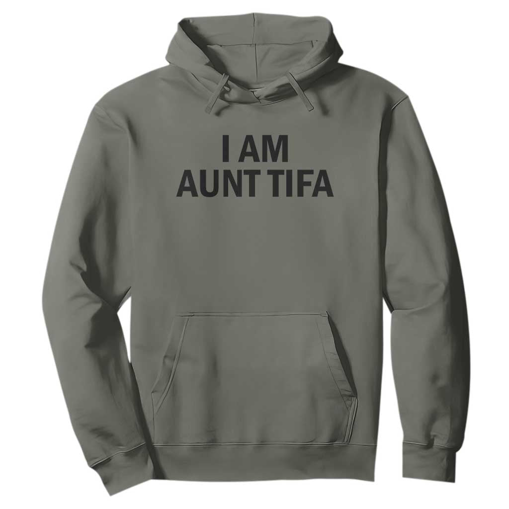 Funny I Am Aunt Tifa Hoodie Sarcastic Political Satire Minimalist TS02 Military Green Print Your Wear