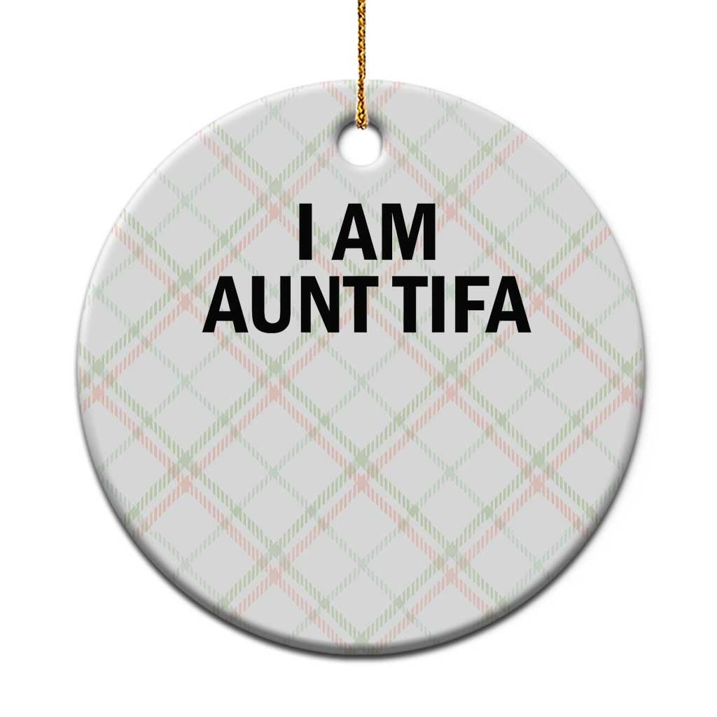 Funny I Am Aunt Tifa Ceramic Ornament Sarcastic Political Satire Minimalist TS02 1pc Christmas Plaid Print Your Wear
