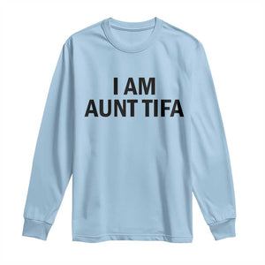 Funny I Am Aunt Tifa Long Sleeve Shirt Sarcastic Political Satire Minimalist TS02 Light Blue Print Your Wear